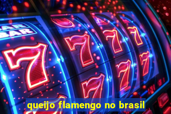 queijo flamengo no brasil